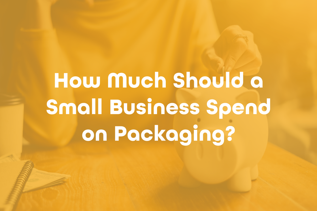 How Much Should a Small Business Spend on Packaging?