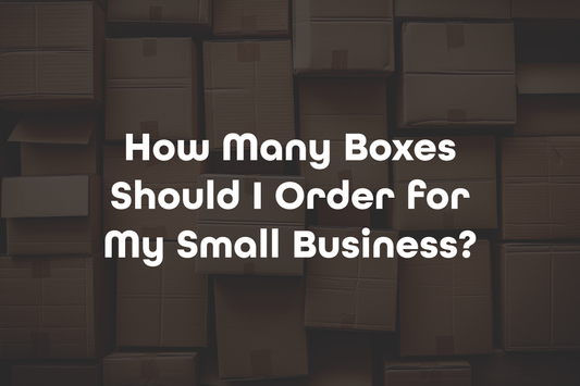 How Many Boxes Should I Order for My Small Business?