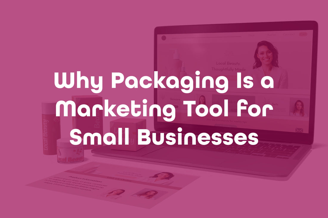 Why Packaging Is a Marketing Tool for Small Businesses
