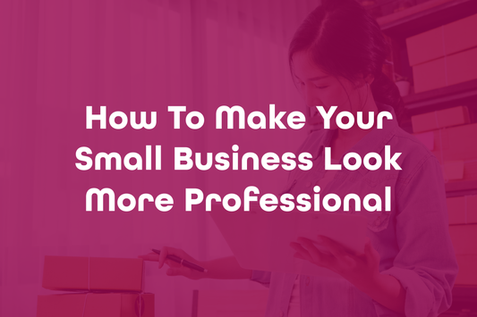 How To Make Your Small Business Look More Professional