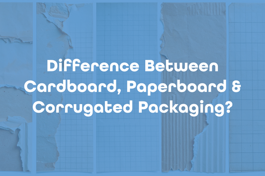 What Is the Difference Between Cardboard, Paperboard, and Corrugated Packaging?