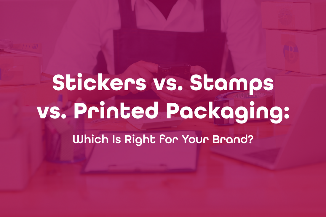 Stickers vs. Stamps vs. Printed Packaging: Which Is Right for Your Brand?